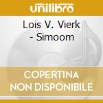Lois V. Vierk - Simoom cd