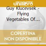 Guy Klucevsek - Flying Vegetables Of The Apocalypse cd