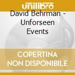David Behrman - Unforseen Events cd