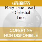 Mary Jane Leach - Celestial Fires