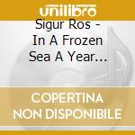 Sigur Ros - In A Frozen Sea A Year With cd