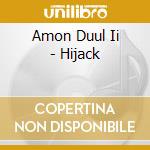 Amon Duul Ii - Hijack cd