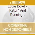 Eddie Boyd - Rattin' And Running.. cd musicale di Eddie Boyd