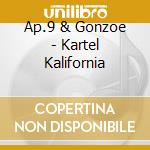 Ap.9 & Gonzoe - Kartel Kalifornia cd