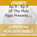 Ap.9 - Ap.9 Of The Mob Figaz Presents The Mob Shop cd