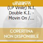 (LP Vinile) N.I. Double K.I. - Movin On / No Understanding vinile