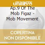Ap.9 Of The Mob Figaz - Mob Movement cd