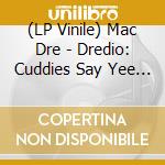(LP Vinile) Mac Dre - Dredio: Cuddies Say Yee Murda I Wrote vinile