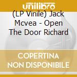 (LP Vinile) Jack Mcvea - Open The Door Richard lp vinile di Jack Mcvea