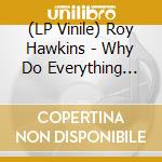 (LP Vinile) Roy Hawkins - Why Do Everything Happen To Me lp vinile di Roy Hawkins