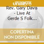 Rev. Gary Davis - Live At Gerde S Folk City cd