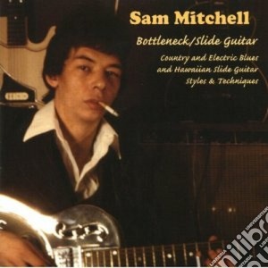 Sam Mitchell - Bottleneck / Slide Guitar cd musicale di MITCHELL SAM