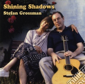 Stefan Grossman - Shining Shadows cd musicale di Stefan Grossman