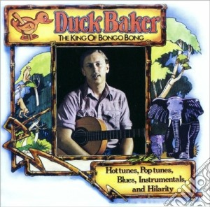 Duck Baker - The King Of Bongo Bong cd musicale di Baker Duck