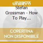 Stefan Grossman - How To Play Ragtime..