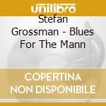 Stefan Grossman - Blues For The Mann cd