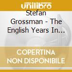 Stefan Grossman - The English Years In Concert cd
