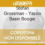 Stefan Grossman - Yazoo Basin Boogie cd