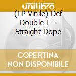 (LP Vinile) Def Double F - Straight Dope vinile