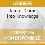 Ramp - Come Into Knowledge cd musicale di Ramp