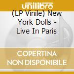 (LP Vinile) New York Dolls - Live In Paris vinile