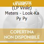 (LP Vinile) Meters - Look-Ka Py Py lp vinile di Meters