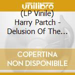 (LP Vinile) Harry Partch - Delusion Of The Fury