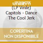 (LP Vinile) Capitols - Dance The Cool Jerk vinile