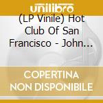 (LP Vinile) Hot Club Of San Francisco - John Paul George & Django lp vinile di Hot Club Of San Francisco