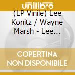(LP Vinile) Lee Konitz / Wayne Marsh - Lee Konitz / Wayne Marsh vinile
