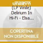 (LP Vinile) Delirium In Hi-Fi - Elsa Popping & Her Pixieland Band vinile