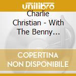 Charlie Christian - With The Benny Goodman Sextet cd