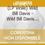 (LP Vinile) Wild Bill Davis - Wild Bill Davis At Birdland lp vinile di Wild Bill Davis