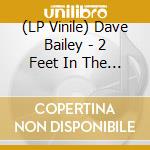(LP Vinile) Dave Bailey - 2 Feet In The Gutter lp vinile
