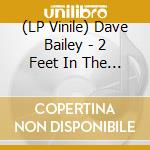 (LP Vinile) Dave Bailey - 2 Feet In The Gutter vinile