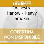 Orchestra Harlow - Heavy Smokin cd