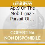 Ap.9 Of The Mob Figaz - Pursuit Of Perfection cd musicale di Ap.9 Of The Mob Figaz