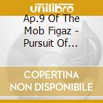Ap.9 Of The Mob Figaz - Pursuit Of Perfection cd