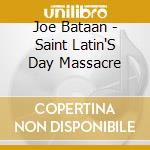 Joe Bataan - Saint Latin'S Day Massacre cd musicale di Joe Bataan