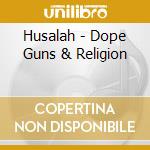 Husalah - Dope Guns & Religion cd musicale