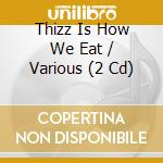 Thizz Is How We Eat / Various (2 Cd) cd