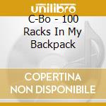 C-Bo - 100 Racks In My Backpack cd musicale