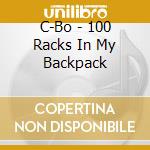 C-Bo - 100 Racks In My Backpack cd