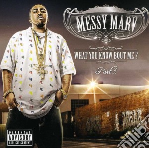 Messy Marv - What You Know About Me Part 2 cd musicale di Messy Marv