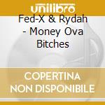 Fed-X & Rydah - Money Ova Bitches cd