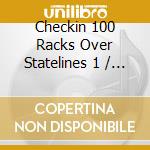 Checkin 100 Racks Over Statelines 1 / Various - Checkin 100 Racks Over Statelines 1 / Various cd