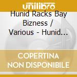 Hunid Racks Bay Bizness / Various - Hunid Racks Bay Bizness / Various cd musicale