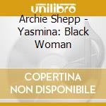 Archie Shepp - Yasmina: Black Woman