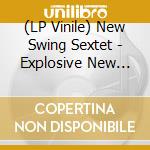 (LP Vinile) New Swing Sextet - Explosive New Swing vinile