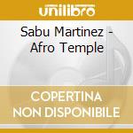 Sabu Martinez - Afro Temple cd musicale di Sabu Martinez